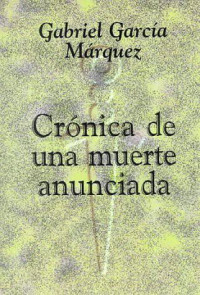 Gabriel García Márquez — Crónica de una muerte anunciada