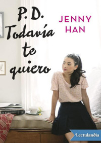 Jenny Han — PD. Todavía te quiero