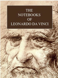 Da Vinci, Leonardo — The Notebooks of Leonardo Da Vinci