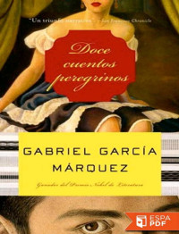 Gabriel García Márquez [Márquez, Gabriel García] — Doce cuentos peregrinos