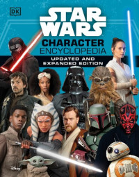 Beecroft, Simon, Hidalgo, Pablo, Richau, Amy, Zehr, Dan, Dowsett, Elizabeth — Star Wars Character Encyclopedia, Updated and Expanded Edition