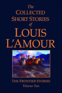 Louis L'Amour — The Collected Short Stories of Louis L'Amour, Volume 2: Frontier Stories