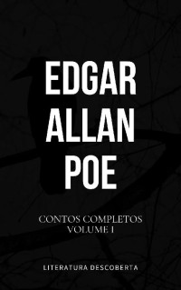 Edgar Allan Poe [Poe, Edgar Allan] — Contos Completos de Edgar Allan Poe - Volume I