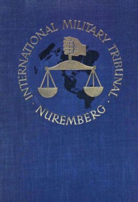 Various — Trial of the Major War Criminals Before the International Military Tribunal, Nuremburg, 14 November 1945-1 October 1946, Volume 02