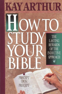Kay Arthur — How to Study your Bible