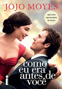Jojo Moyes — Como eu era antes de você
