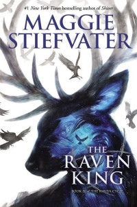 Maggie Stiefvater — The Raven King