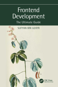 Sufyan bin Uzayr — Frontend Development: The Ultimate Guide