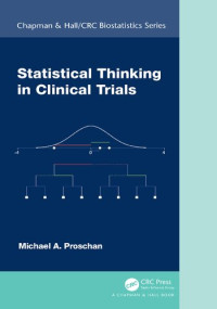 Proschan, Michael A. — Statistical Thinking in Clinical Trials (Chapman & Hall/CRC Biostatistics Series)