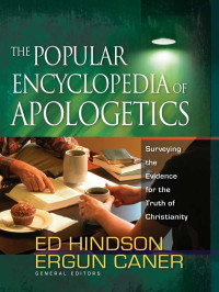 Ed Hindson [Hindson, Ed] — The Popular Encyclopedia of Apologetics