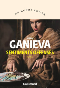 Alissa Ganieva — Sentiments offensés