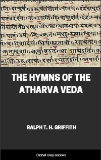 Ralph T. H. Griffith — The Hymns of the Atharva Veda