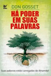 Don Gosset [Gosset, Don] — Há poder em suas palavras