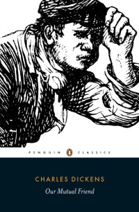 Charles Dickens — Our Mutual Friend