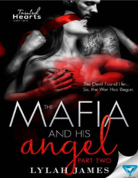 Lylah James — The Mafia And His Angel Part 2 (Tainted Hearts)