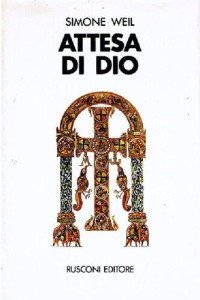Simone Weil — Attesa di Dio