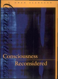 Owen J. Flanagan — Consciousness Reconsidered - 