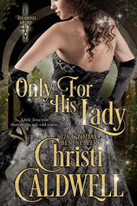 Christi Caldwell — Only For His Lady