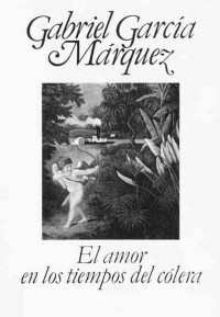 García Márquez, Gabriel — El amor en los tiempos del cólera