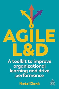 Dank, Natal — Agile L&D: A Toolkit to Improve Organizational Learning and Drive Performance