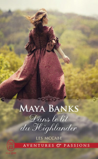 Maya Banks — Les McCabe (Tome 1) - Dans le lit du Highlander