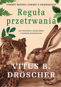 Vitus B. Dröscher — Reguła przetrwania. Jak zwierzęta radzą sobie z niebezpieczeństwami