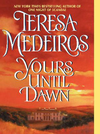 Teresa Medeiros [Medeiros, Teresa] — Yours Until Dawn