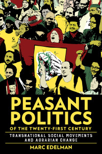 Marc Edelman — Peasant Politics of the Twenty-First Century