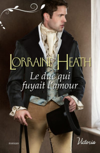 Lorraine Heath [Heath, Lorraine] — Le duc qui fuyait l'amour