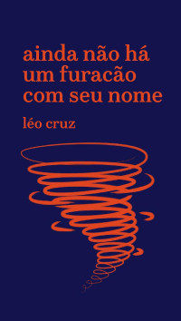 Léo Cruz — Ainda não há um furacão com seu nome