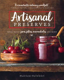 Madelaine Bullwinkel — Artisanal Preserves: Small-Batch Jams, Jellies, Marmalades, and More