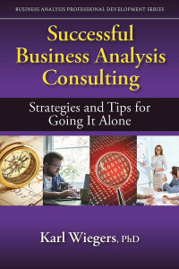 Karl Wiegers — Successful Business Analysis Consulting: Strategies and Tips for Going It Alone