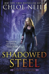 Chloe Neill [Neill, Chloe] — Shadowed Steel