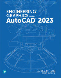 James D. Bethune; David Byrnes — Engineering Graphics with AutoCAD® 2023