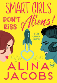 Alina Jacobs — Smart Girls Don’t Kiss Aliens (Smart Girls Love Aliens 1)