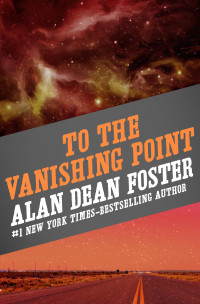 Alan Dean Foster — To The Vanishing Point