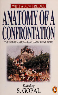 Sarvepalli Gopal — Anatomy of a Confrontation: The Babri Masjid-Ram Jan,abhimi Issue