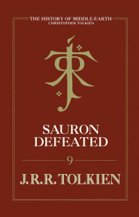 J. R. R. Tolkien & Christopher Tolkien [Tolkien, J. R. R. & Tolkien, Christopher] — Sauron Defeated (The History of Middle-earth Book 9)