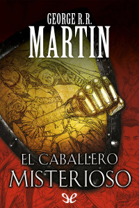 George R. R. Martin — El caballero misterioso