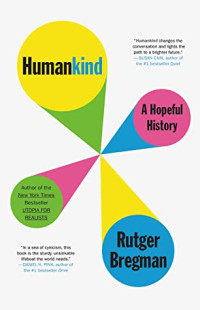 Rutger Bregman [Bregman, Rutger] — Humankind: A Hopeful History