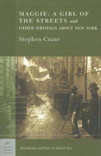 Stephen Crane — Maggie: A Girl of the Streets and Other Writings About New York
