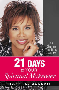 Taffi L. Dollar [Dollar, Taffi L.] — 21 Days to Your Spiritual Makeover