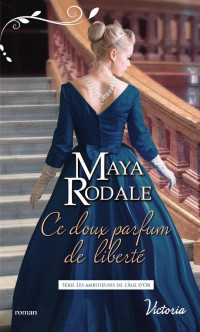 Maya Rodale [Rodale, Maya] — Ce doux parfum de liberté