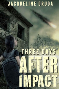 Jacqueline Druga — Three Days After Impact