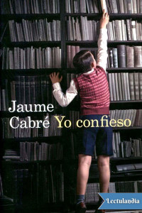 Jaume Cabré — Yo confieso