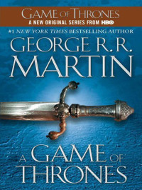 George R. R. Martin [Martin, George R. R.] — A Game of Thrones