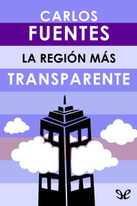 Carlos Fuentes — La región más transparente