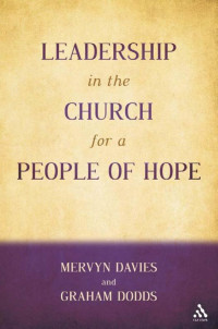 Mervyn. Dodds Graham. Davies [Davies, Mervyn. Dodds Graham.] — Leadership in the Church for a People of Hope