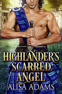 Alisa Adams — Highlander's Scarred Angel