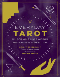 Brigit Esselmont — Everyday Tarot : Unlock Your Inner Wisdom and Manifest Your Future